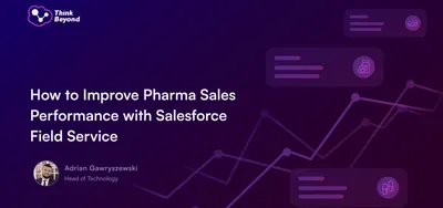 A graphic featuring the title "How to Improve Pharma Sales Performance with Salesforce Field Service" by Adrian Gawryszewski.
