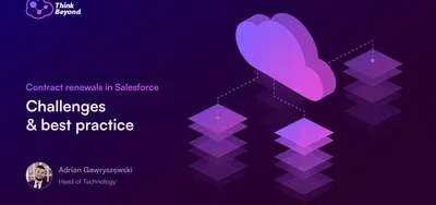 Contract renewals in Salesforce challenges & best practice