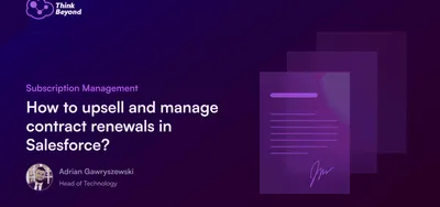 Subscription Management How to upsell and manage contract renewals in Salesforce