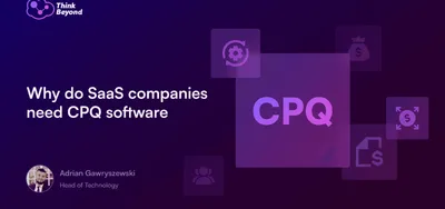 Why do SaaS companies need CPQ software