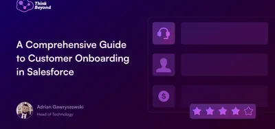 A Comprehensive Guide to Customer Onboarding in Salesforce
