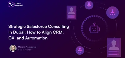 Graphical presentation titled "Strategic Salesforce Consulting in Dubai" highlighting CRM, CX, and automation with illustrations of users and a robot.