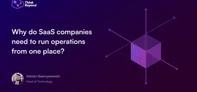 Why do SaaS companies need to run operations from one place_
