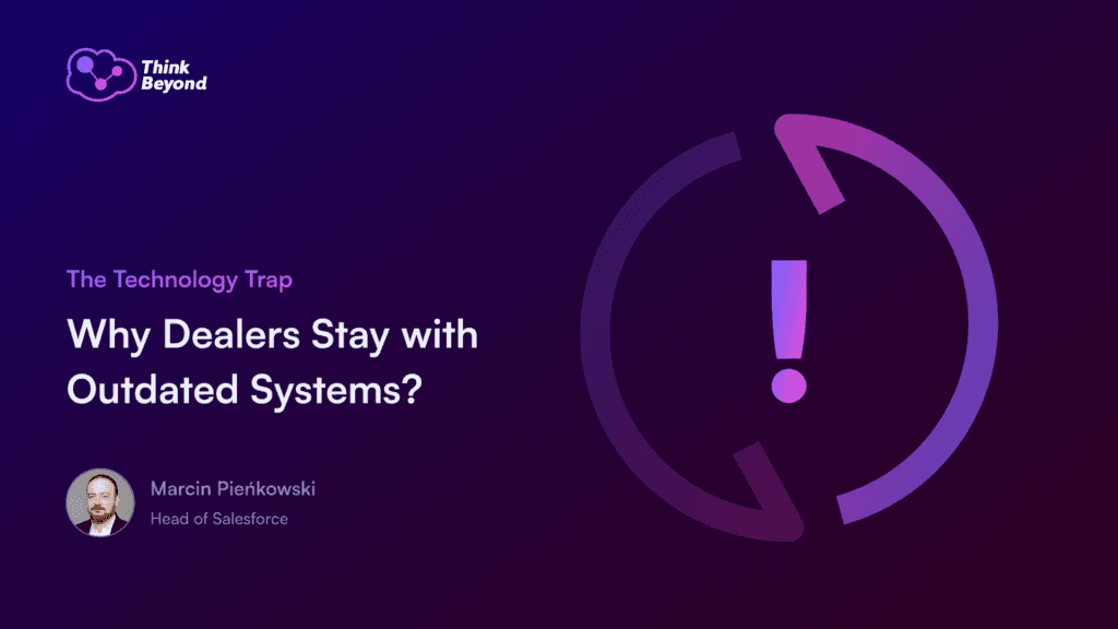 Why dealers get stuck using outdated technolog